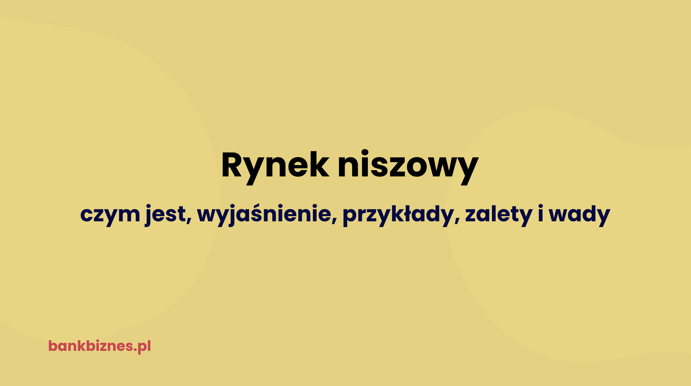 Czym jest niszowy rynek? Wyjaśnienie i przykłady