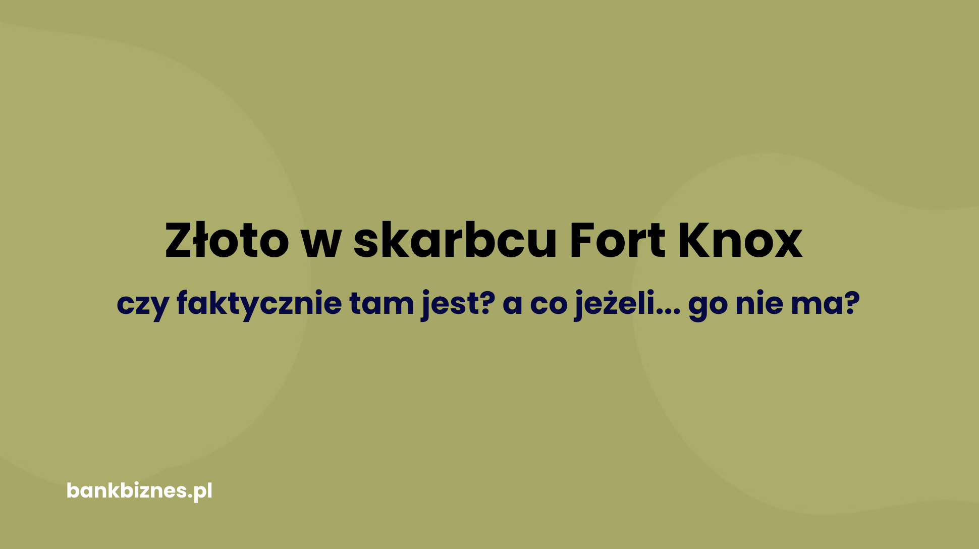 Administracja Trumpa sprawdzi, czy złoto jest w Fort Knox. Co jeśli go tam nie ma?