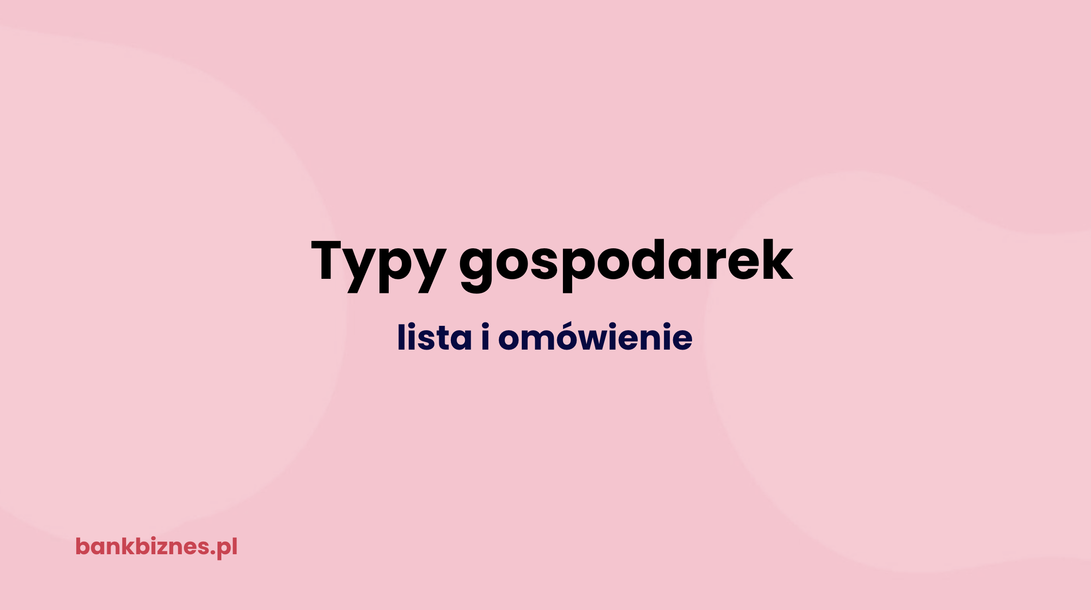 Typy gospodarek – jakie są, omówienie, przykłady