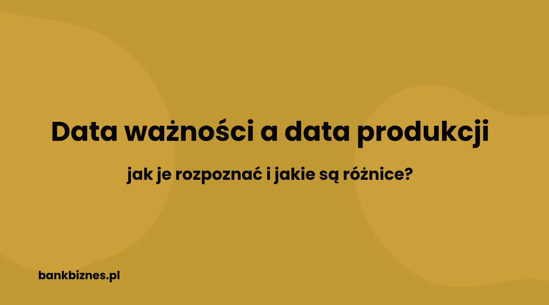 Data produkcji a data ważności – jak rozpoznać i jakie są różnice?