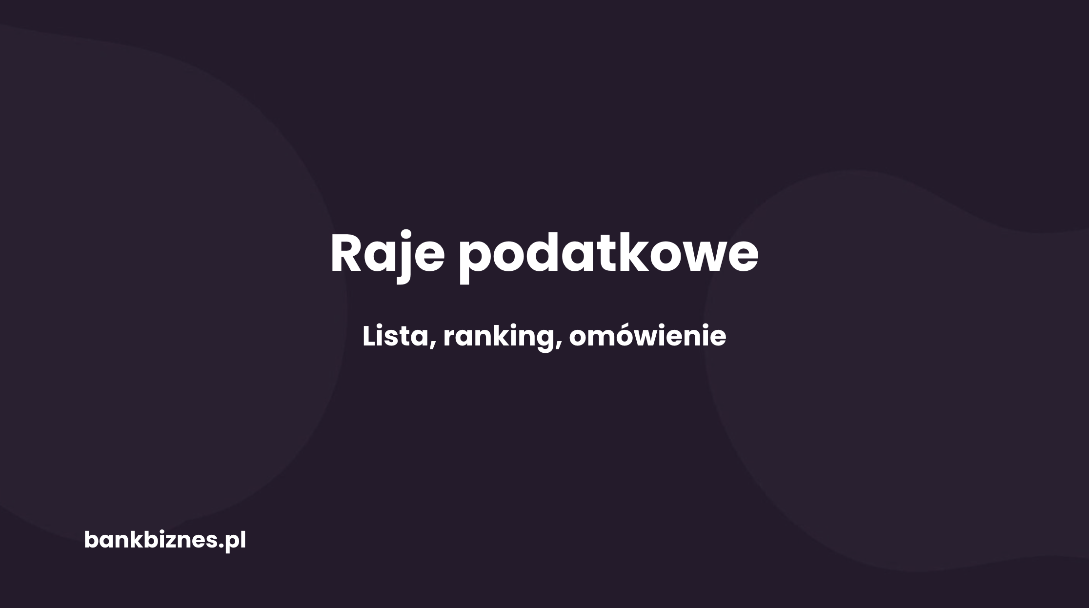 Lista rajów podatkowych – ranking i omówienie