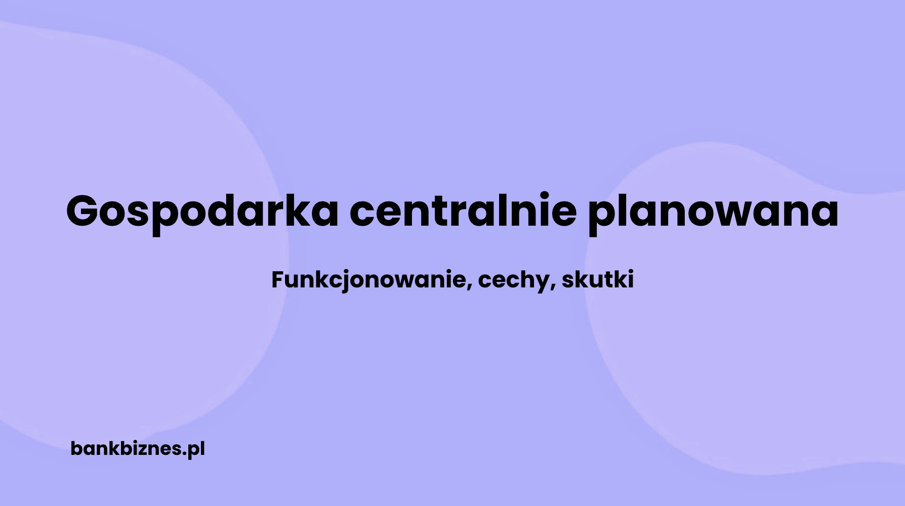 Gospodarka centralnie planowana: funkcjonowanie, cechy i skutki