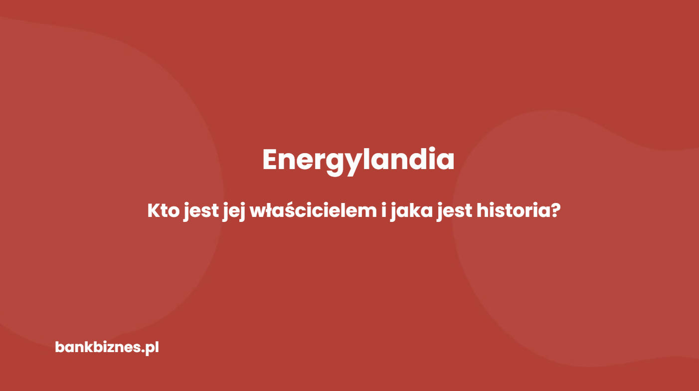 Kto jest właścicielem Energylandii? Rodzina Goczałów i biznes za setki milionów złotych