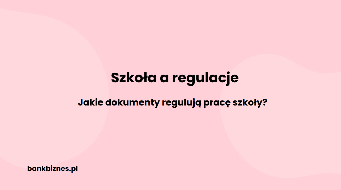 Jakie dokumenty regulują pracę szkoły? Kompletny przewodnik po przepisach i dokumentacji szkolnej